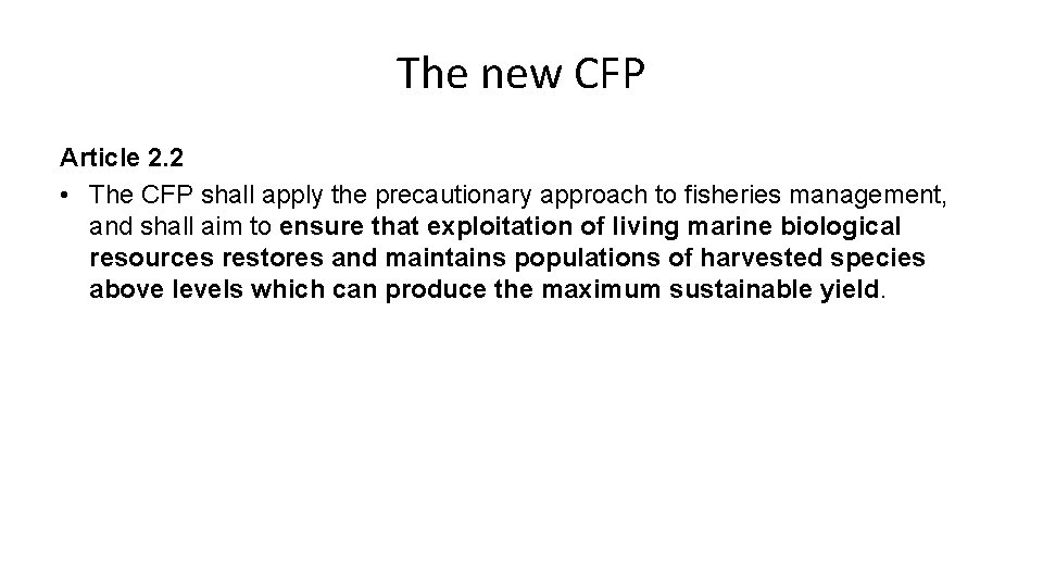 The new CFP Article 2. 2 • The CFP shall apply the precautionary approach