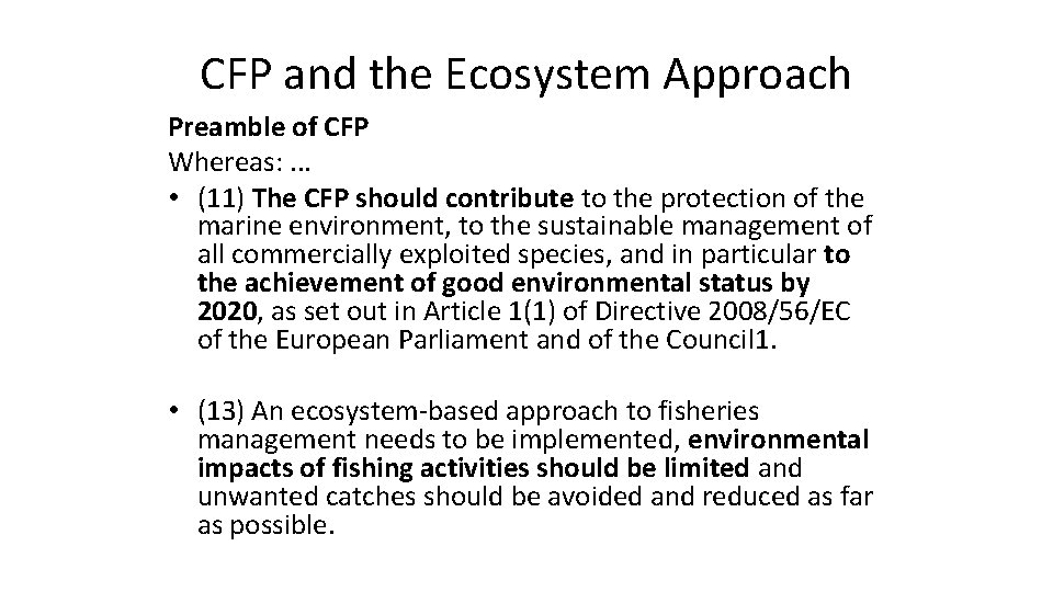 CFP and the Ecosystem Approach Preamble of CFP Whereas: . . . • (11) CFP and the Ecosystem Approach Preamble of CFP Whereas: . . . • (11)