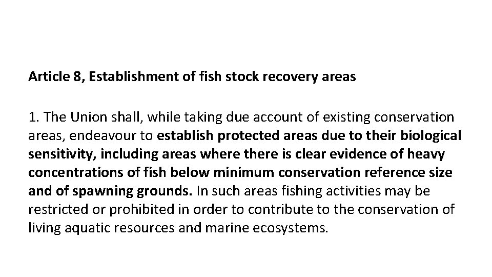 Article 8, Establishment of fish stock recovery areas 1. The Union shall, while taking Article 8, Establishment of fish stock recovery areas 1. The Union shall, while taking