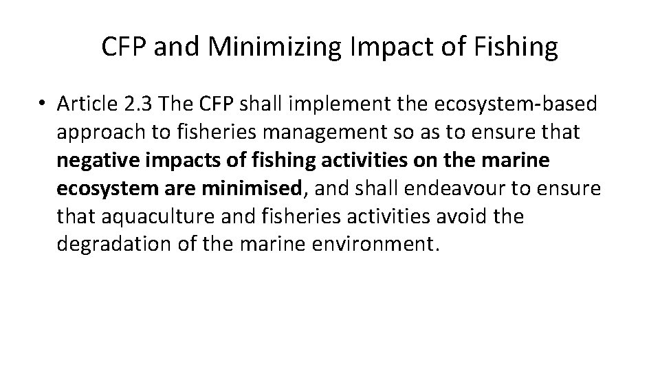 CFP and Minimizing Impact of Fishing • Article 2. 3 The CFP shall implement