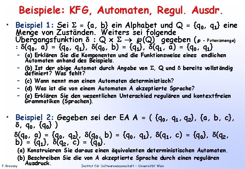 Beispiele: KFG, Automaten, Regul. Ausdr. • Beispiel 1: Sei = {a, b} ein Alphabet