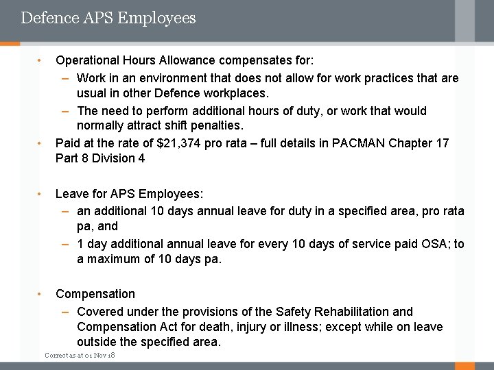 Defence APS Employees • • Operational Hours Allowance compensates for: – Work in an