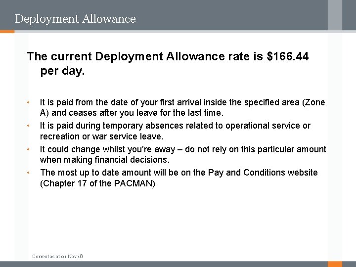 Deployment Allowance The current Deployment Allowance rate is $166. 44 per day. • •