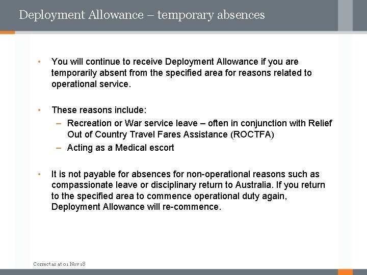 Deployment Allowance – temporary absences • You will continue to receive Deployment Allowance if