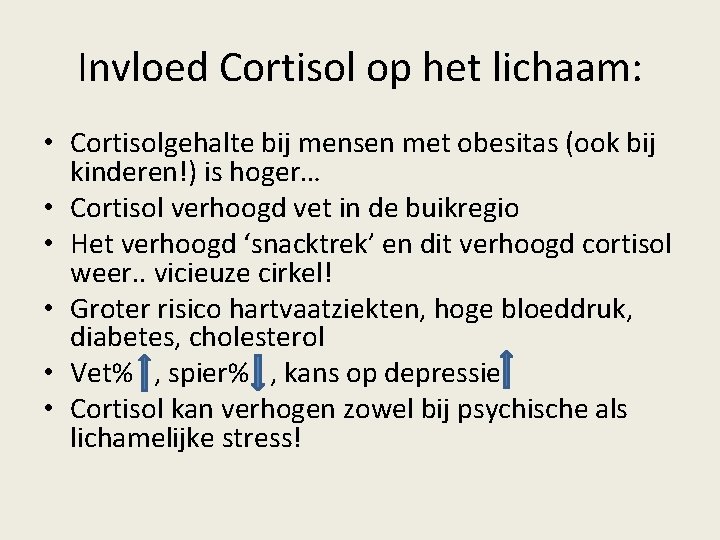 Invloed Cortisol op het lichaam: • Cortisolgehalte bij mensen met obesitas (ook bij kinderen!)