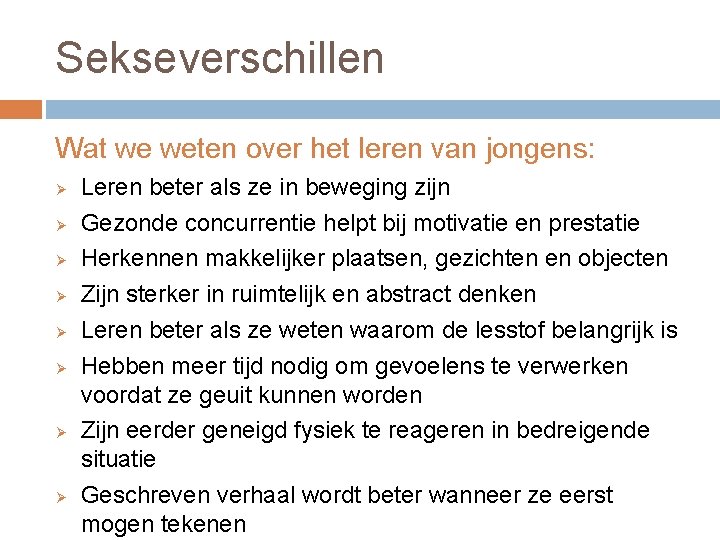 Sekseverschillen Wat we weten over het leren van jongens: Ø Ø Ø Ø Leren Sekseverschillen Wat we weten over het leren van jongens: Ø Ø Ø Ø Leren