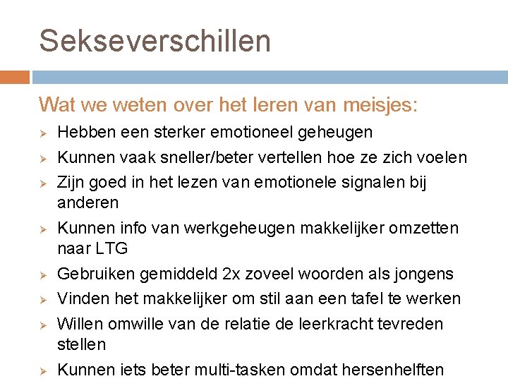 Sekseverschillen Wat we weten over het leren van meisjes: Ø Ø Ø Ø Hebben Sekseverschillen Wat we weten over het leren van meisjes: Ø Ø Ø Ø Hebben