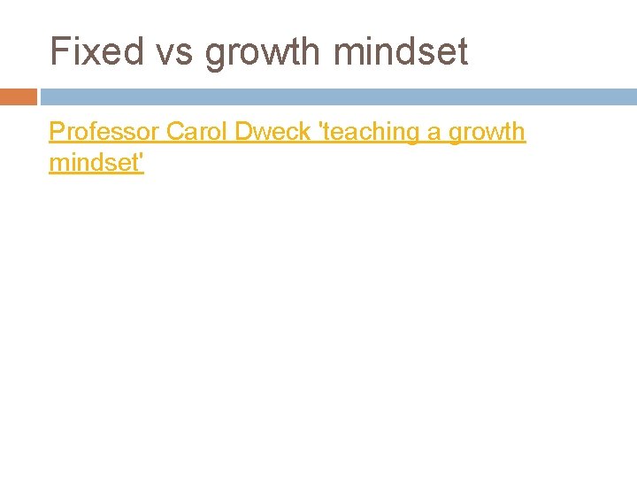 Fixed vs growth mindset Professor Carol Dweck 'teaching a growth mindset' Fixed vs growth mindset Professor Carol Dweck 'teaching a growth mindset'