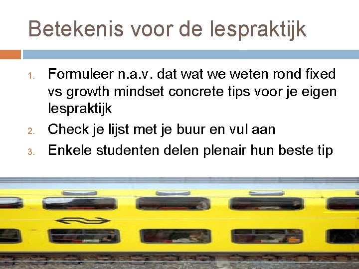 Betekenis voor de lespraktijk 1. 2. 3. Formuleer n. a. v. dat we weten Betekenis voor de lespraktijk 1. 2. 3. Formuleer n. a. v. dat we weten