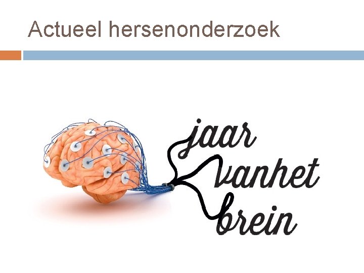 Actueel hersenonderzoek Actueel hersenonderzoek
