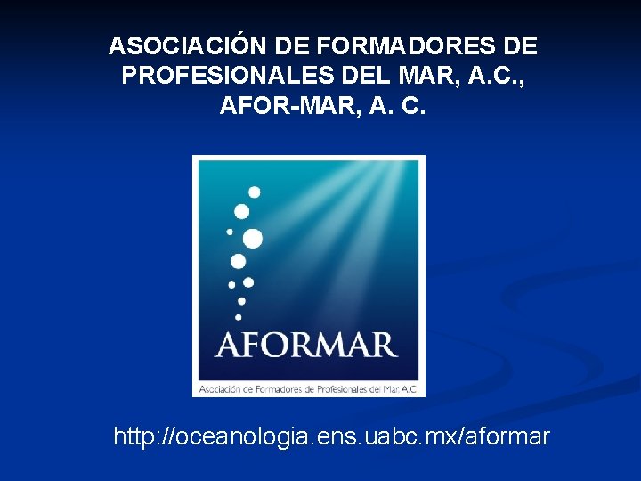 ASOCIACIÓN DE FORMADORES DE PROFESIONALES DEL MAR, A. C. , AFOR-MAR, A. C. http: