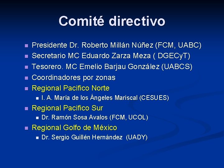 Comité directivo n n n Presidente Dr. Roberto Millán Núñez (FCM, UABC) Secretario MC