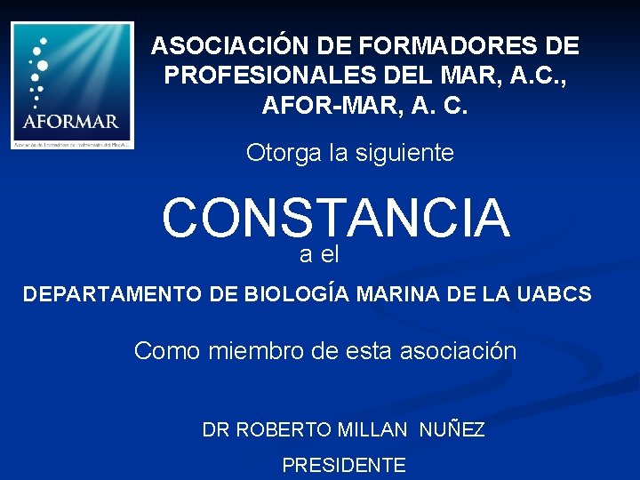 ASOCIACIÓN DE FORMADORES DE PROFESIONALES DEL MAR, A. C. , AFOR-MAR, A. C. Otorga