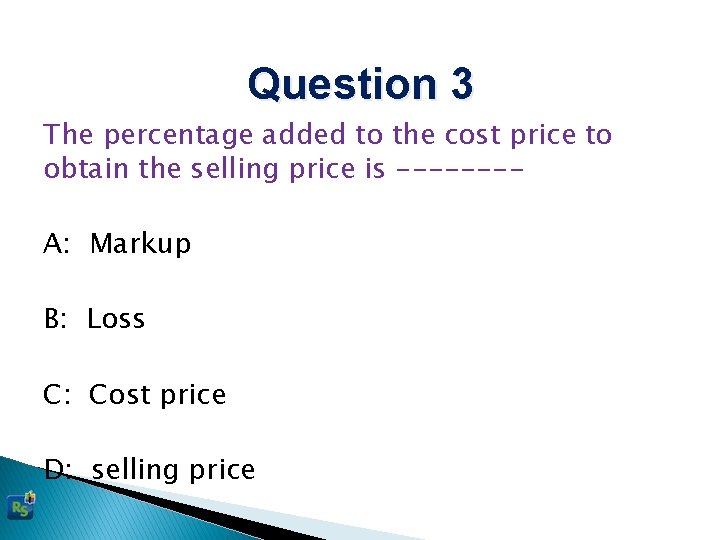 Question 3 The percentage added to the cost price to obtain the selling price