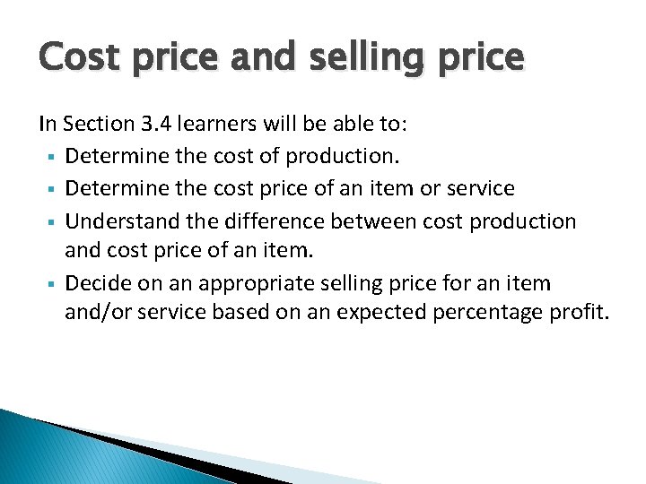 Cost price and selling price In Section 3. 4 learners will be able to: