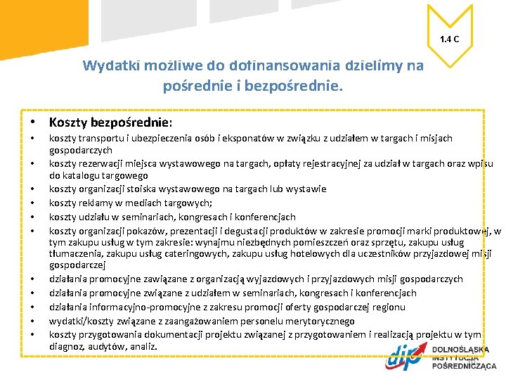 1. 4 C Wydatki możliwe do dofinansowania dzielimy na pośrednie i bezpośrednie. • Koszty