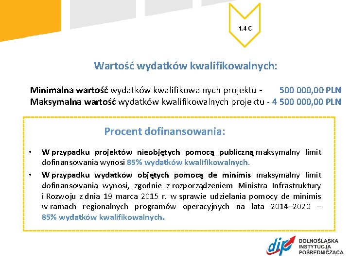 1. 4 C Wartość wydatków kwalifikowalnych: Minimalna wartość wydatków kwalifikowalnych projektu - 500 000,