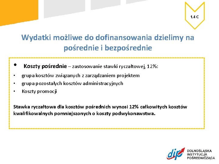 1. 4 C Wydatki możliwe do dofinansowania dzielimy na pośrednie i bezpośrednie • Koszty