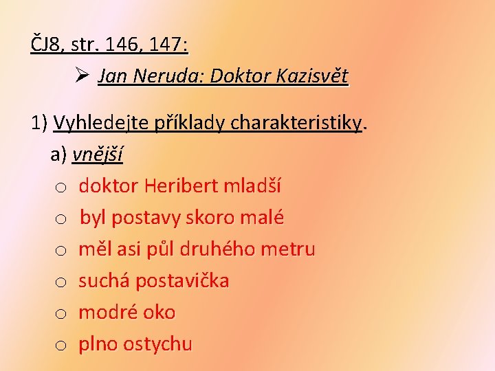ČJ 8, str. 146, 147: Ø Jan Neruda: Doktor Kazisvět 1) Vyhledejte příklady charakteristiky.