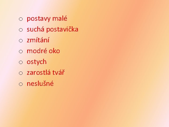 o o o o postavy malé suchá postavička zmítání modré oko ostych zarostlá tvář