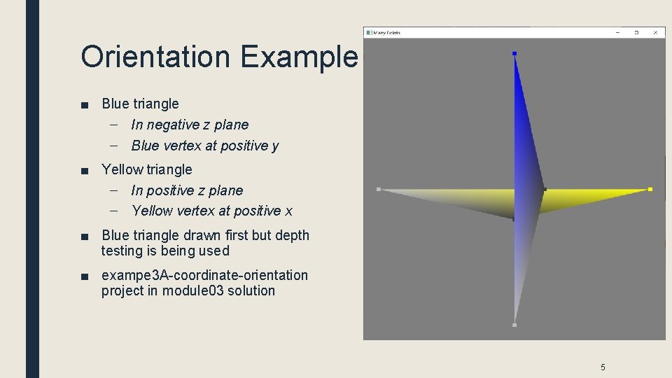 Orientation Example ■ Blue triangle – In negative z plane – Blue vertex at