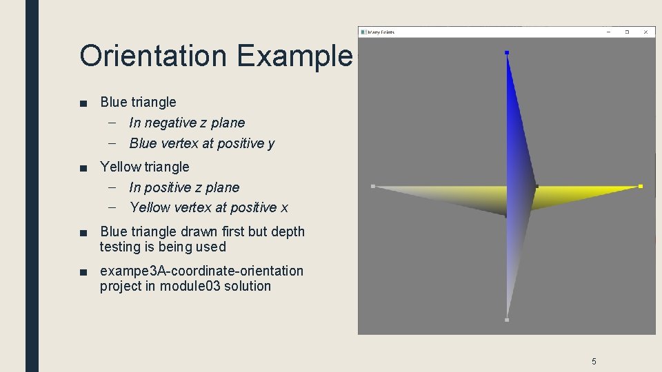 Orientation Example ■ Blue triangle – In negative z plane – Blue vertex at