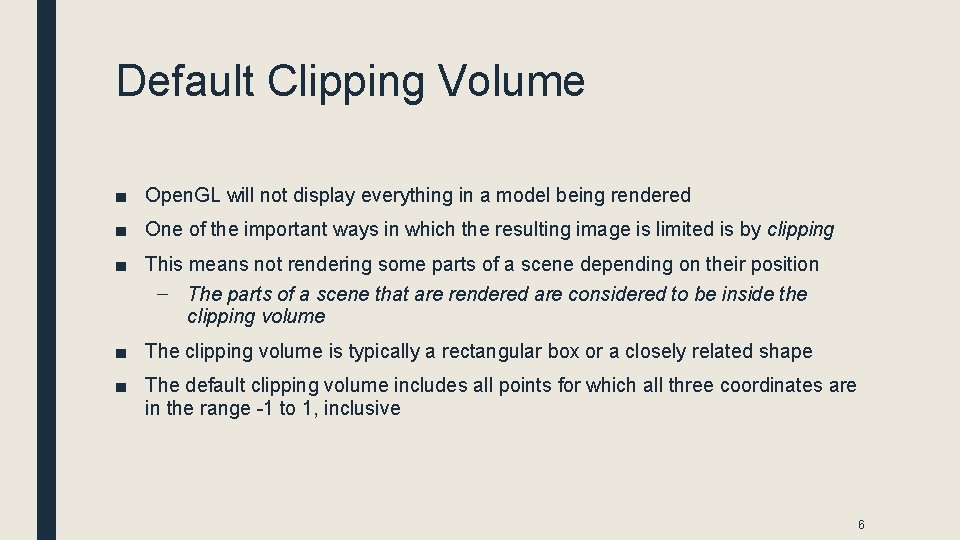 Default Clipping Volume ■ Open. GL will not display everything in a model being