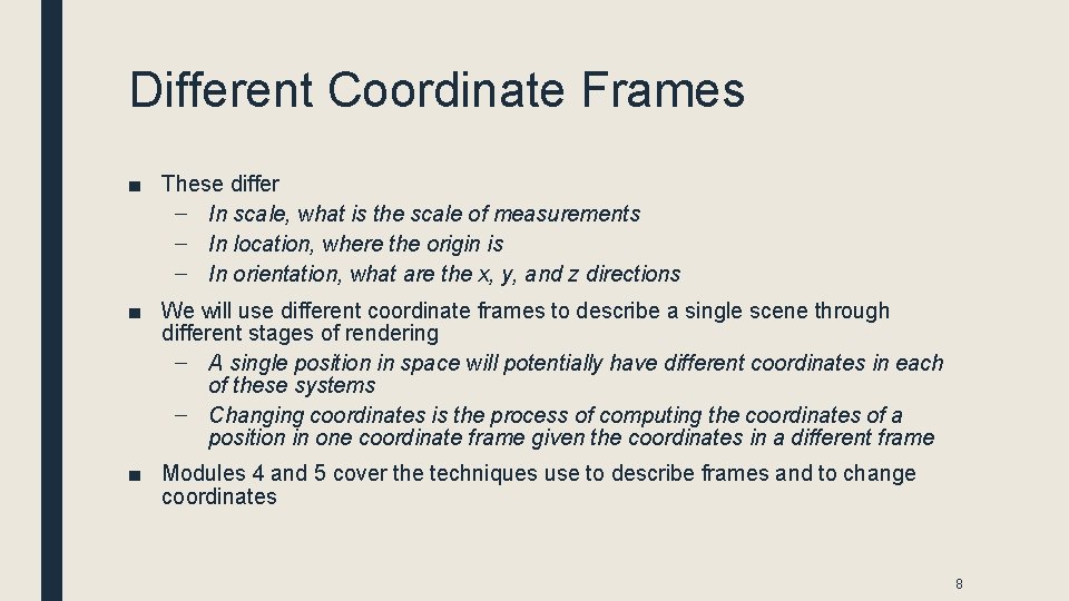 Different Coordinate Frames ■ These differ – In scale, what is the scale of