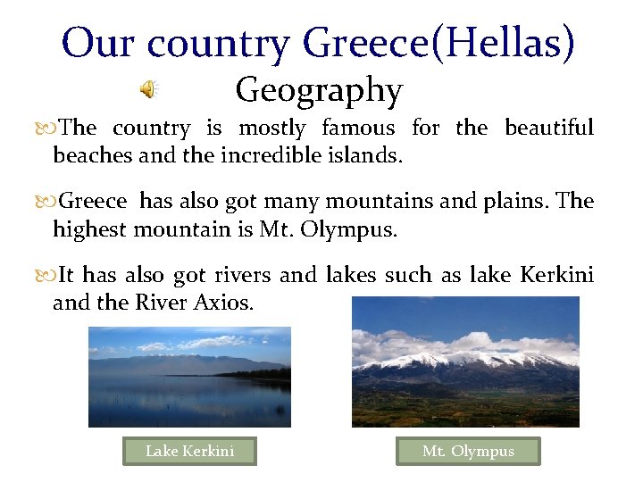 Our country Greece(Hellas) Geography The country is mostly famous for the beautiful beaches and