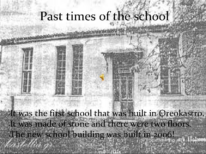Past times of the school It was the first school that was built in