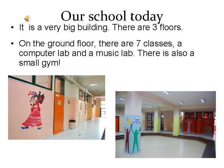 Our school today • It is a very big building. There are 3 floors.