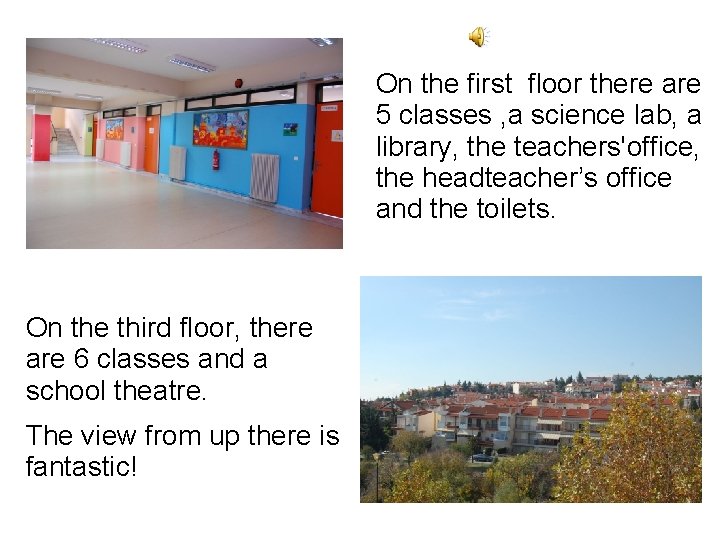 On the first floor there are 5 classes , a science lab, a library,