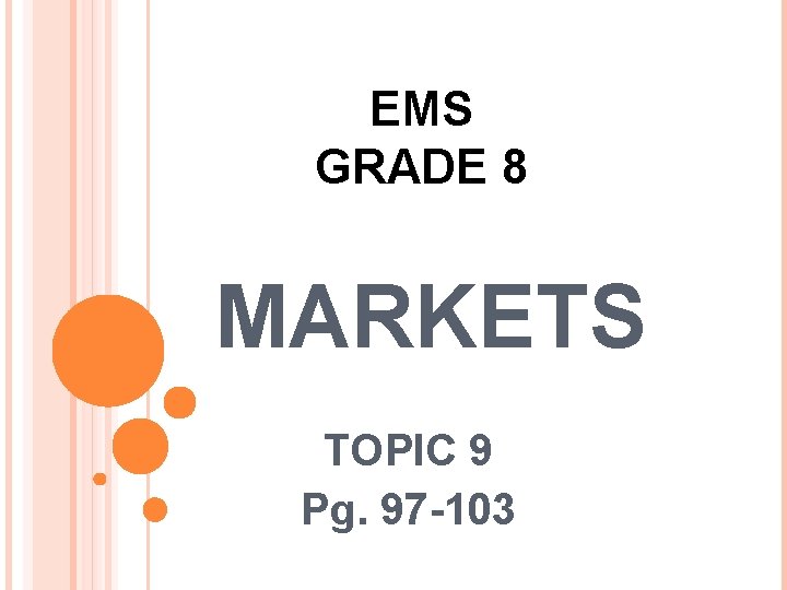 EMS GRADE 8 MARKETS TOPIC 9 Pg. 97 -103 