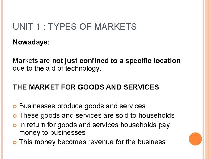 UNIT 1 : TYPES OF MARKETS Nowadays: Markets are not just confined to a