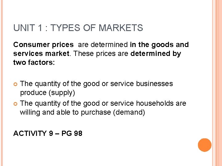 UNIT 1 : TYPES OF MARKETS Consumer prices are determined in the goods and