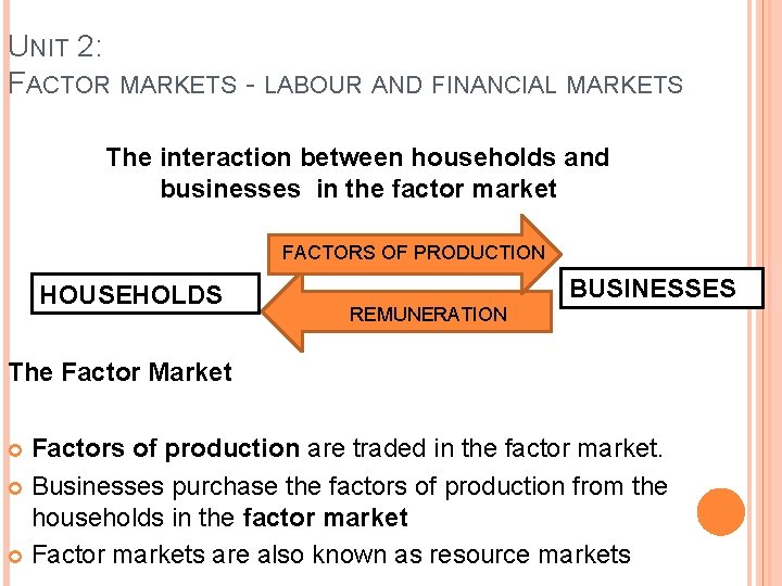UNIT 2: FACTOR MARKETS - LABOUR AND FINANCIAL MARKETS The interaction between households and