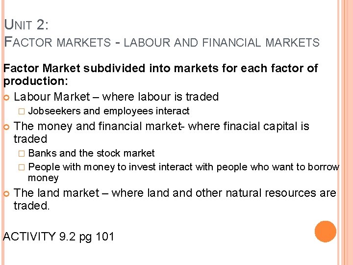 UNIT 2: FACTOR MARKETS - LABOUR AND FINANCIAL MARKETS Factor Market subdivided into markets