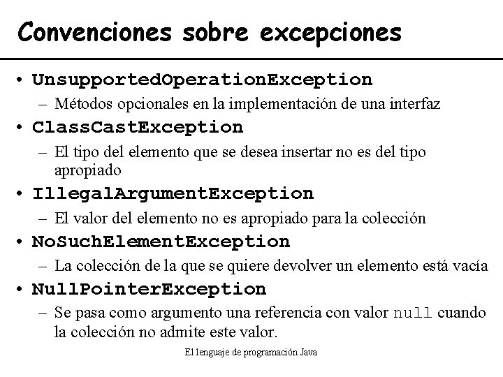 Convenciones sobre excepciones • Unsupported. Operation. Exception – Métodos opcionales en la implementación de