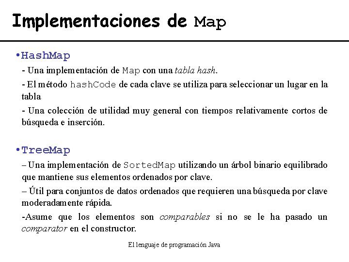 Implementaciones de Map • Hash. Map - Una implementación de Map con una tabla