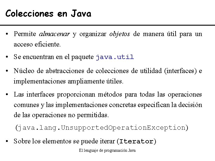 Colecciones en Java • Permite almacenar y organizar objetos de manera útil para un