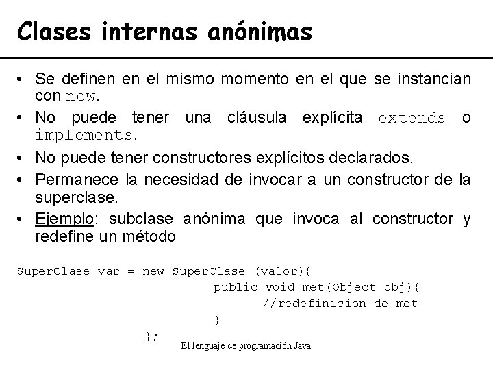 Clases internas anónimas • Se definen en el mismo momento en el que se