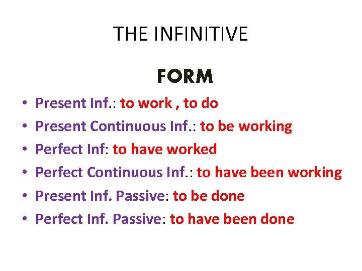 THE INFINITIVE FORM • • • Present Inf. : to work , to do