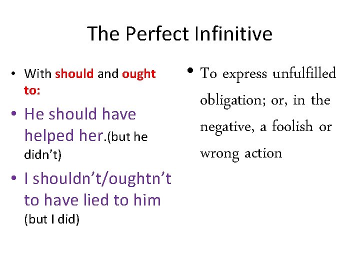 The Perfect Infinitive • With should and ought to: • He should have helped