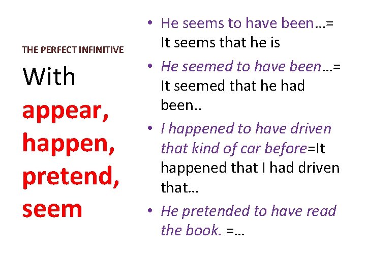 THE PERFECT INFINITIVE With appear, happen, pretend, seem • He seems to have been…=