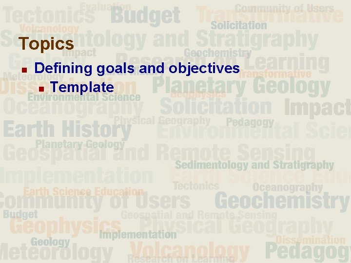 Topics n Defining goals and objectives n Template 