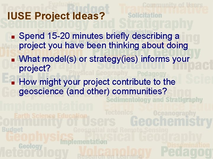 IUSE Project Ideas? n n n Spend 15 -20 minutes briefly describing a project