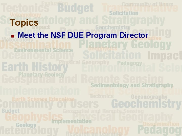 Topics n Meet the NSF DUE Program Director 