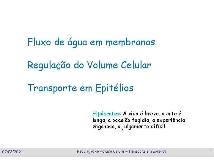 Fluxo de água em membranas Regulação do Volume Celular Transporte em Epitélios Hipócrates: A