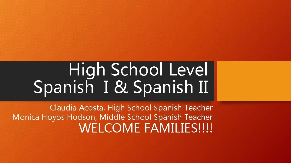 High School Level Spanish I & Spanish II Claudia Acosta, High School Spanish Teacher