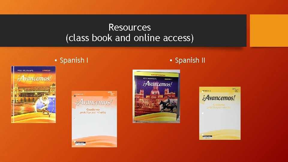 Resources (class book and online access) • Spanish II 